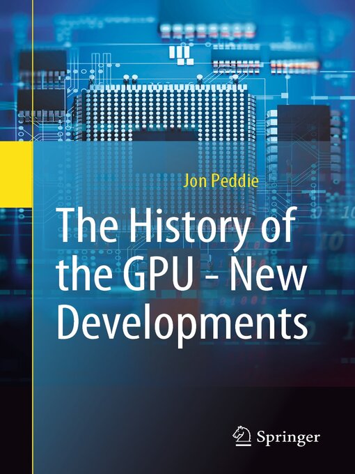 Title details for The History of the GPU--New Developments by Jon Peddie - Wait list
